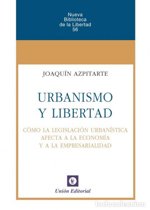 Libri: Urbanismo y libertad - C&oacute;mo la legislaci&oacute;n urban&iacute;stica afecta a la econom&iacute;a y a la empresarialidad -