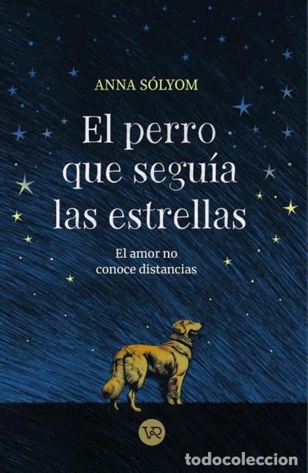 B&uuml;cher: El perro que seguia las estrellas - ANNA S&Oacute;LYOM