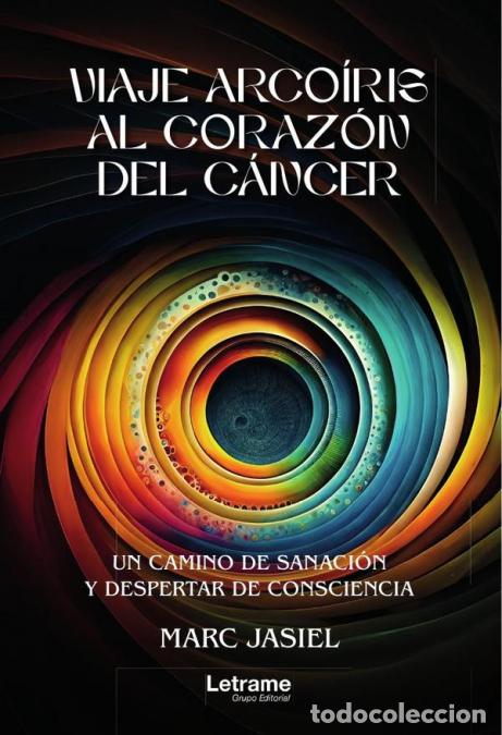B&uuml;cher: Viaje arco&iacute;ris al coraz&oacute;n del c&aacute;ncer - Marc Jasiel