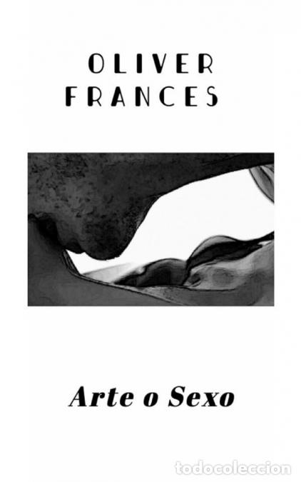 Libri: Arte o Sexo - Oliver Frances