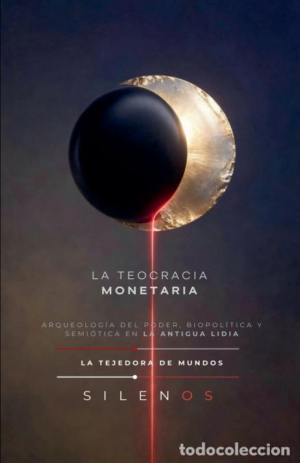 Libri: LA TEOCRACIA MONETARIA - La Antigua Lidia - Cristina Lobo,Manuel Rodsua