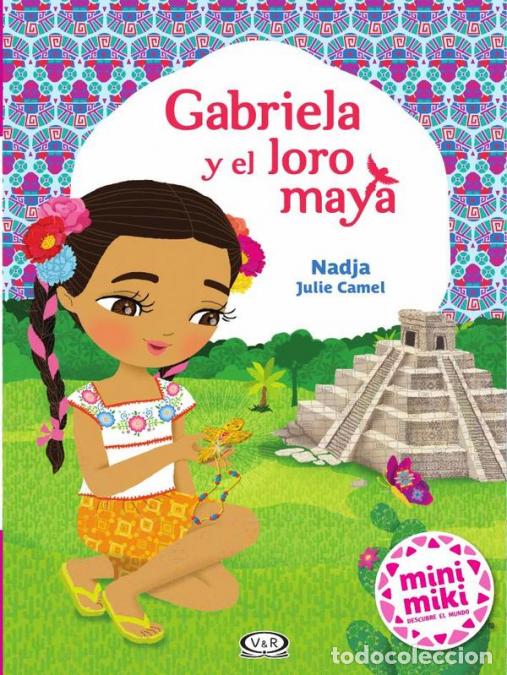 B&uuml;cher: Gabriela y el loro maya - Julie Camel,Nadja