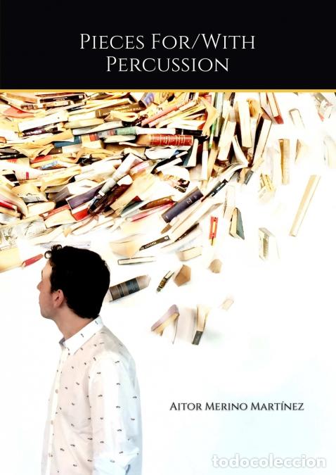 Libros: Pieces For/With Percussion - Aitor Merino Mart&iacute;nez - Foto 1