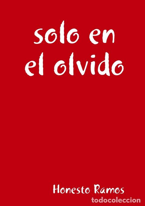 B&uuml;cher: solo en el olvido - Honesto Ramos