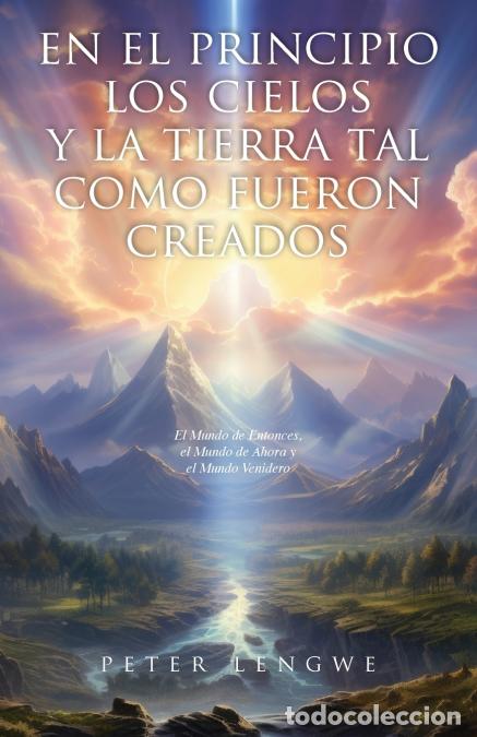 Libri: En El Principio los Cielos y la Tierra tal Como Fueron Creados - Peter Lengwe