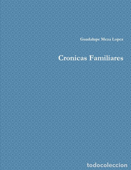 B&uuml;cher: Cronicas Familiares - Guadalupe Meza Lopez