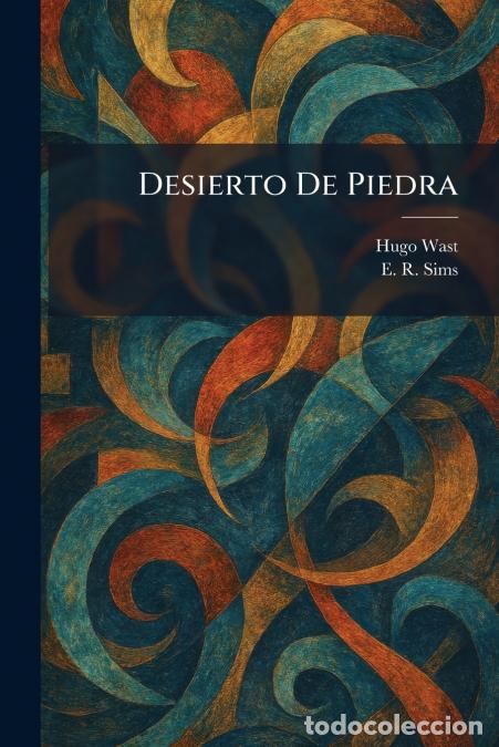 books: Desierto De Piedra - Hugo Wast,E. R. Sims