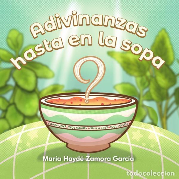 B&uuml;cher: Adivinanzas hasta en la sopa - Mar&iacute;a Hayd&eacute; Zamora Garc&iacute;a
