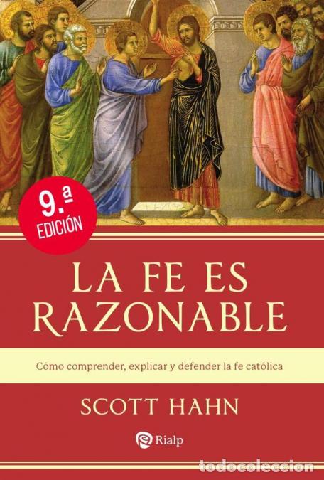 Libros: La fe es razonable - C&oacute;mo comprender, explicar y defender la fe cat&oacute;lica - Scott Hahn - Foto 1