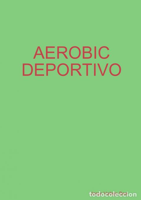 B&uuml;cher: AEROBIC DEPORTIVO - Jorge Vallejo Bea