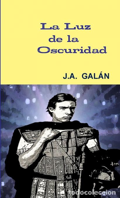 Livros: La Luz de la Oscuridad - J. A. GAL&Aacute;N