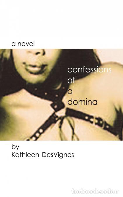 Livros: Confessions of a Domina - a novel - Kathleen DesVignes