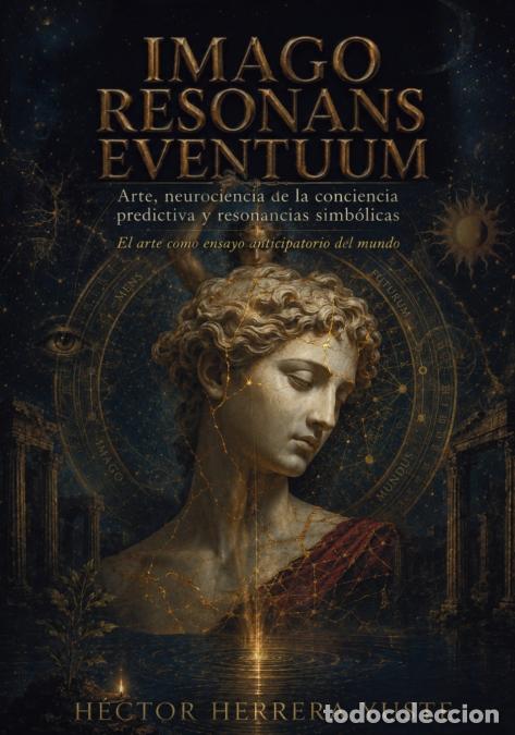 Libri: Imago Resonans Eventuum. Arte, neurociencia de la conciencia predictiva y resonancias simb&oacute;licas - H