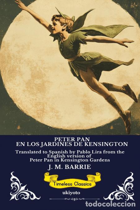 B&uuml;cher: PETER PAN EN LOS JARDINES DE KENSINGTON - Spanish Version of Peter Pan - J. M. Barrie,Pablo Lira