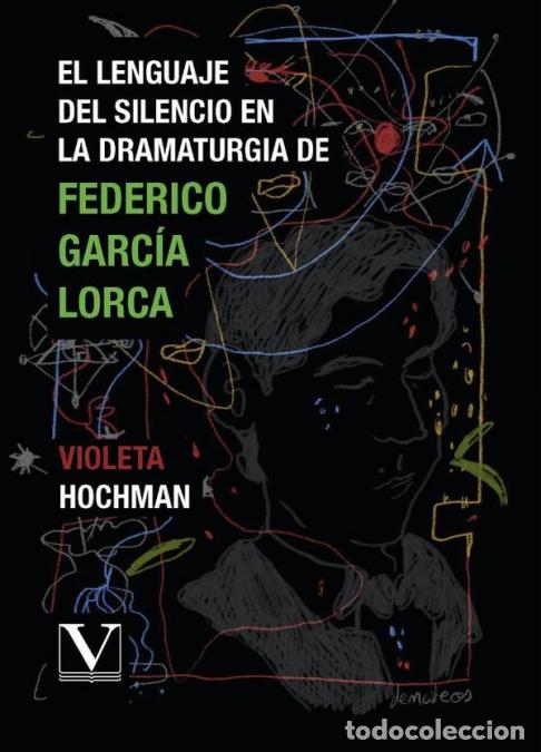 Libros: El lenguaje del silencio en la dramaturgia de Federico Garc&iacute;a Lorca - Violeta Hochman