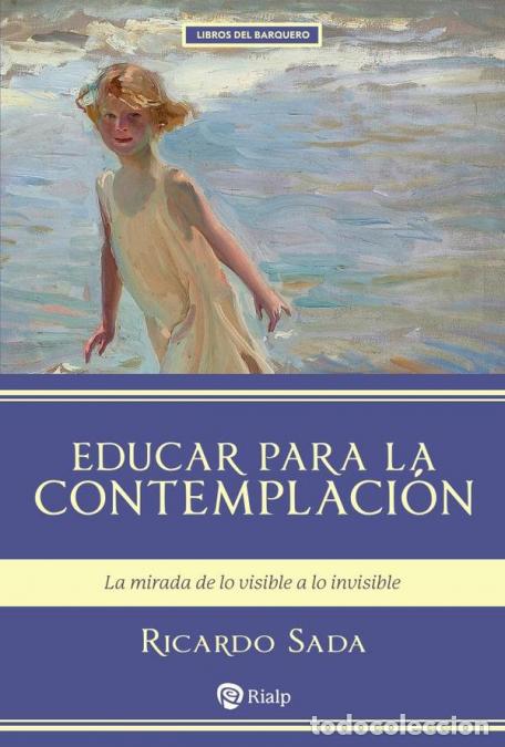 B&uuml;cher: Educar para la contemplaci&oacute;n - La mirada de lo visible a lo invisible - Ricardo Sada
