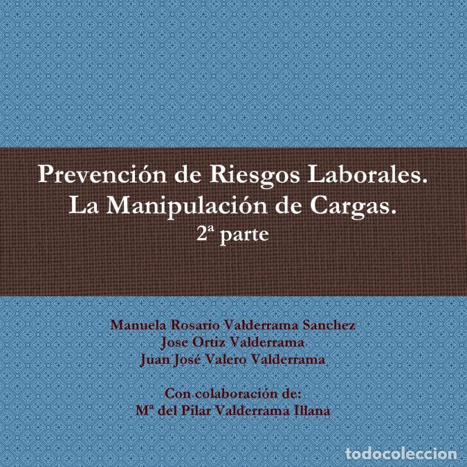 Livros: Prevenci&oacute;n de Riesgos Laborales. La Manipulaci&oacute;n de Cargas. 2&ordf; parte - Manuela Rosario Valderrama Sa