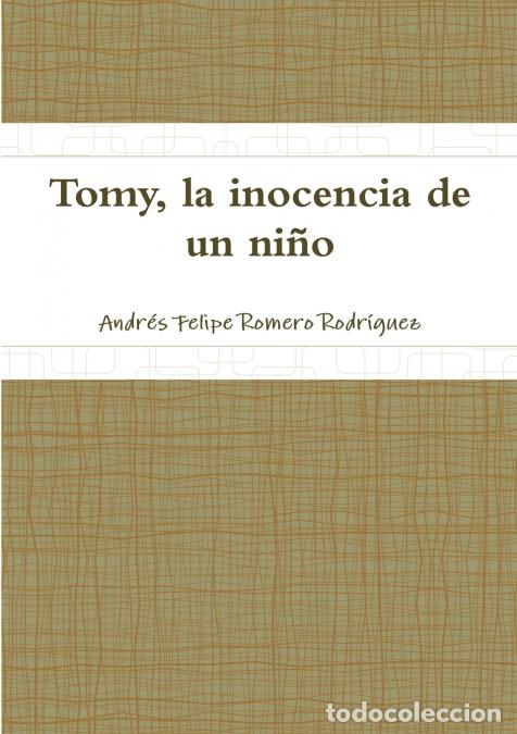 Libros: Tomy, la inocencia de un ni&ntilde;o - Andr&eacute;s Felipe Romero Rodr&iacute;guez