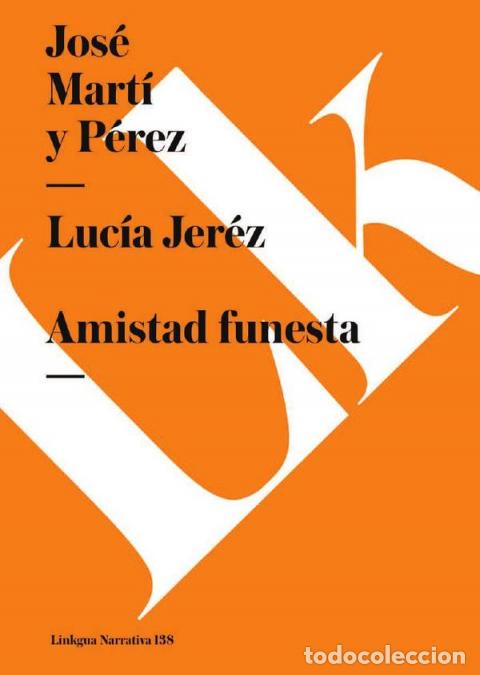 Libri: Amistad funesta - Jos&eacute; Mart&iacute; y P&eacute;rez