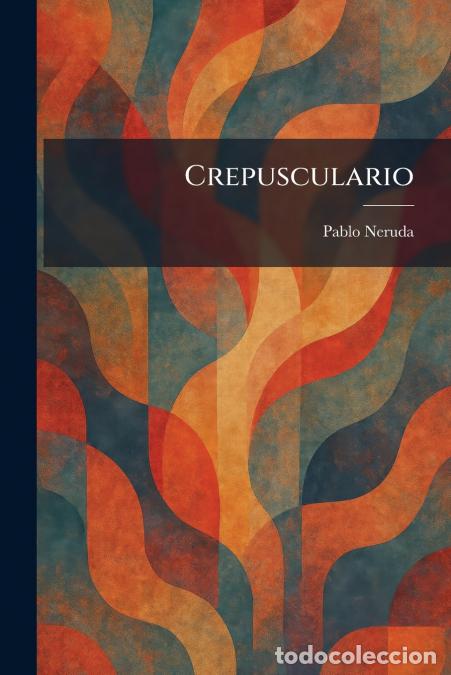 Libros: Crepusculario - Pablo Neruda - Foto 1