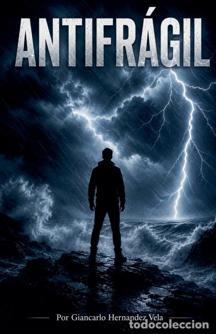 Libri: Antifr&aacute;gil - El m&eacute;todo para convertir el caos en tu mejor aliado - Giancarlo Hernandez Vela