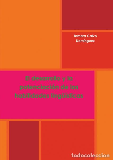 Libri: el desarrollo y la potenciaci&oacute;n de las habilidades ling&uuml;&iacute;sticas - Tamara Calvo Dom&iacute;nguez