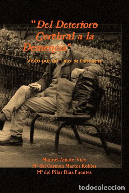 Livros: Del Deterioro Cerebral a la Demencia Visto por un T.Aux. de Enfermeria - Manuel Amate Vico,M&ordf; del C