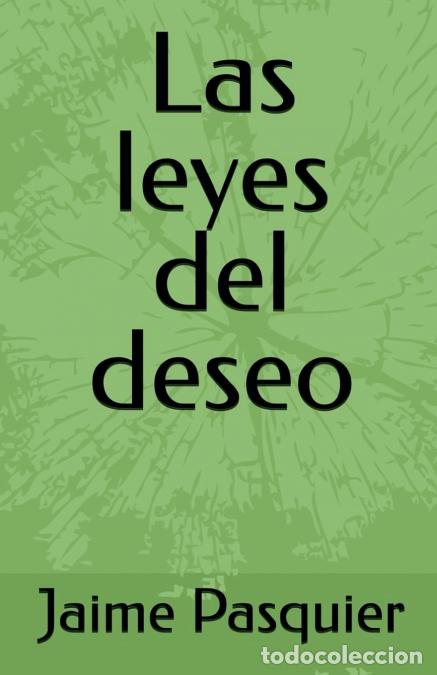 Libri: Las leyes del deseo - Jaime Pasquier,Jaime J Pasquier