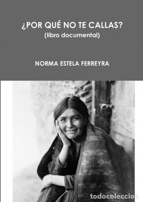 Libri: &iquest;POR QU&Eacute; NO TE CALLAS? - NORMA ESTELA FERREYRA