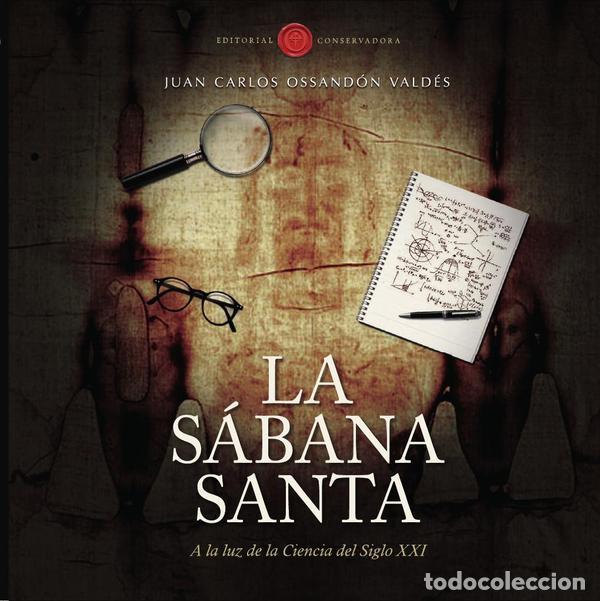 Libros: La S&aacute;bana Santa - A la luz de la ciencia del siglo XXI - Juan Carlos Ossand&oacute;n Vald&eacute;s