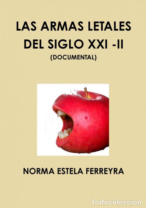 Libri: LAS ARMAS LETALES DEL SIGLO XXI ( SEGUNDA PARTE) - NORMA ESTELA FERREYRA