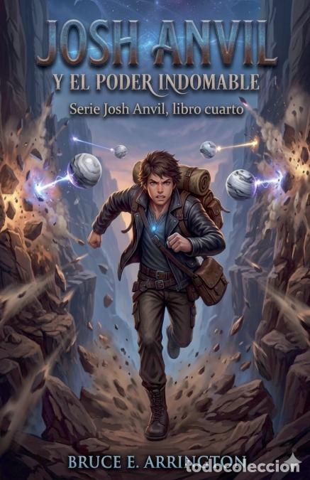 books: Josh Anvil y el poder indomable - Bruce E. Arrington