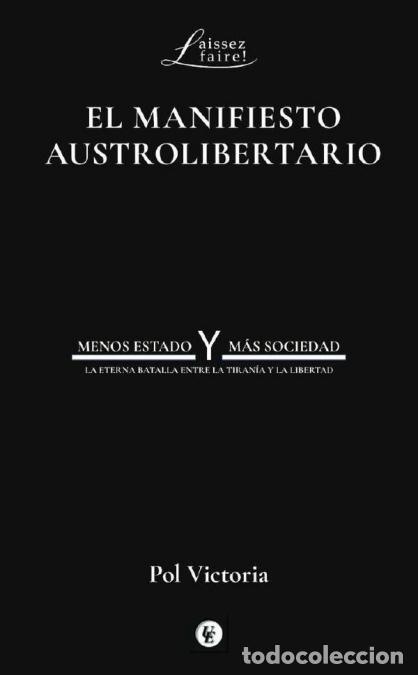 Libri: El manifiesto austrolibertario - Menos Estado y m&aacute;s sociedad: la eterna batalla entre la tiran&iacute;a y l