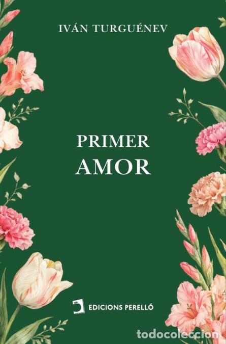Libri: Primer amor - Iv&aacute;n Sergu&eacute;ievich Turgu&eacute;nev