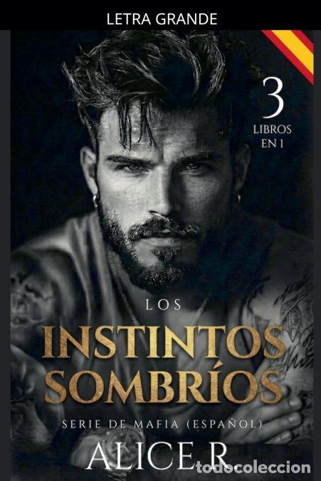 Libri: Los Instintos Sombr&iacute;os Serie de Mafia, 3 Libros en 1! (Espa&ntilde;ol) - Alice R.
