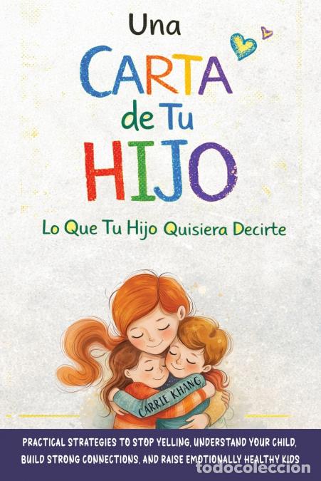Libri: Una Carta de Tu Hijo - lo Que Tu Hijo Quisiera Decirte - Carrie Khang