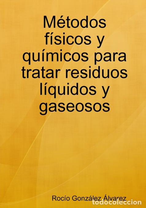 books: M&eacute;todos f&iacute;sicos y qu&iacute;micos para tratar residuos l&iacute;quidos y gaseosos - Roc&iacute;o Gonz&aacute;lez &Aacute;lvarez