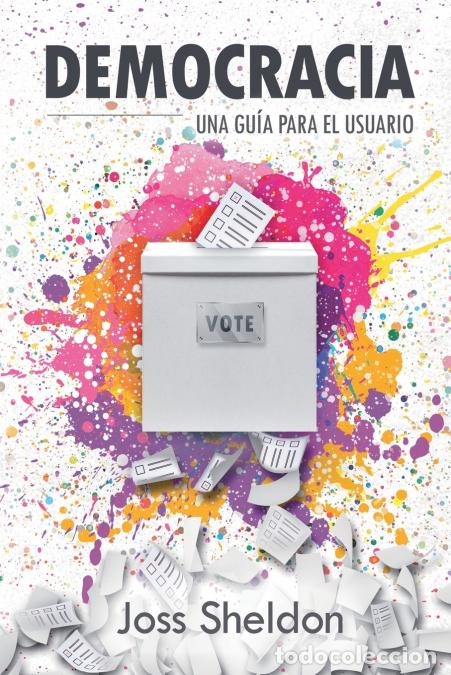 B&uuml;cher: DEMOCRACIA - Una Gu&iacute;a Para el Usuario - Joss Sheldon
