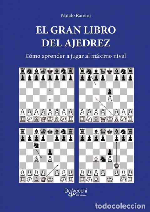 books: El gran libro del ajedrez - C&oacute;mo aprender a jugar al m&aacute;ximo nivel - Natale Ramini