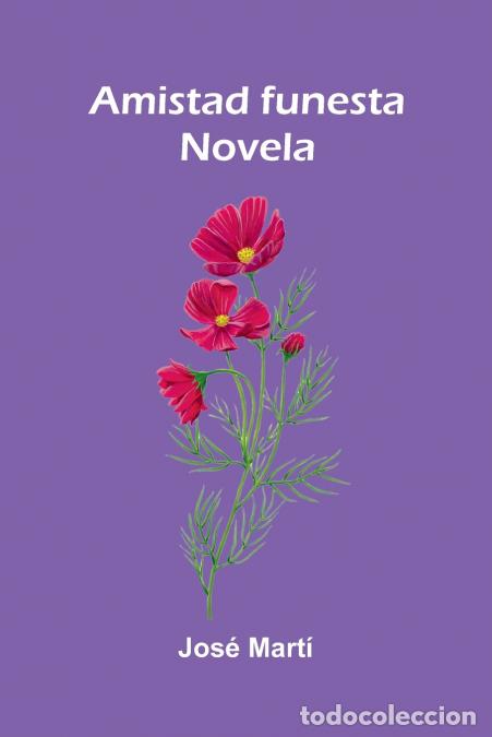 Libri: Amistad funesta - Novela - JOS&Eacute; MART&Iacute;