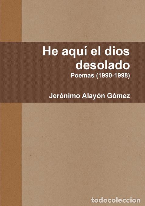 Libros: He aqu&iacute; el dios desolado - Jer&oacute;nimo Alay&oacute;n G&oacute;mez