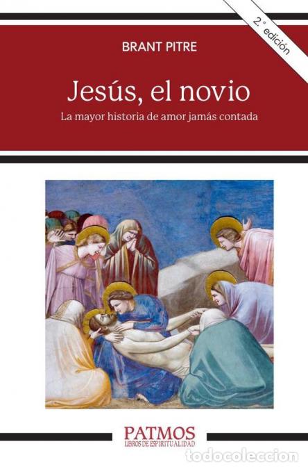 B&uuml;cher: Jes&uacute;s, el novio - La mayor historia de amor jam&aacute;s contada - Brant Pitre