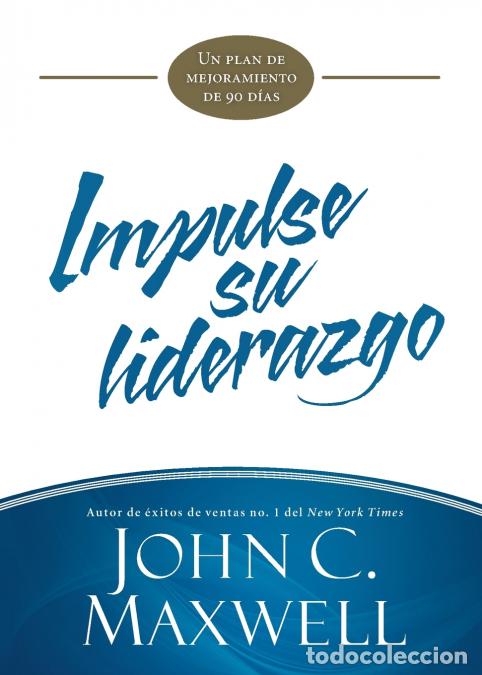 Libri: Impulse Su Liderazgo - Un Plan de Mejoramiento de 90 D&iacute;as - JOHN C MAXWELL