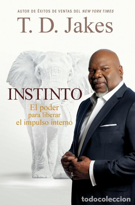 Libri: Instinto - El Poder para Liberar el Impulso Interno - T. D. Jakes