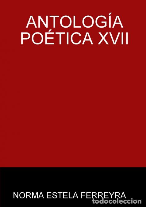 Livres: ANTOLOG&Iacute;A PO&Eacute;TICA XVII - NORMA ESTELA FERREYRA