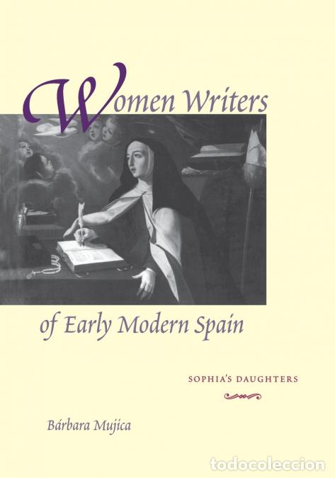 Libri: Women Writers of Early Modern Spain - Sophia?s Daughters - B&aacute;rbara Mujica