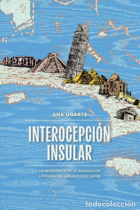 Livres: Interocepci&oacute;n insular - Lo patol&oacute;gico en la imaginaci&oacute;n literaria del laboratorio Caribe - Ana Ugart