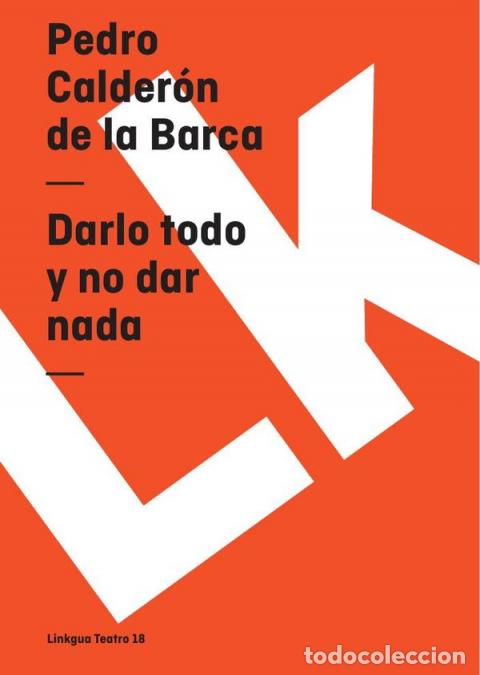 Libri: Darlo todo y no dar nada - Pedro Calder&oacute;n de la Barca
