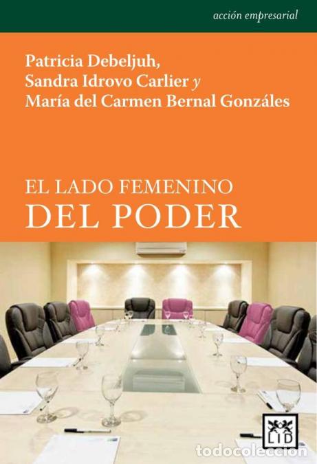 Libri: El lado femenino del poder - Patricia Debeljuh,Sandra Idrovo Carlier,Mar&iacute;a del Carmen Bernal Gonz&aacute;le
