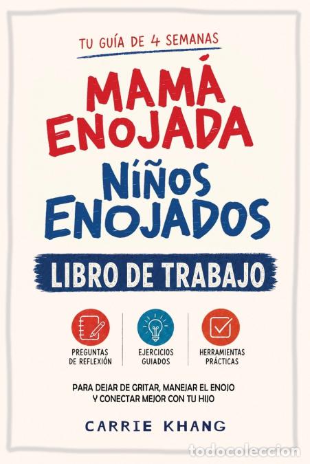 Libri: Mam&aacute; Enojada, Ni&ntilde;os Enojados - Libro de Trabajo para Padres - Carrie Khang